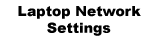 Checking your Laptop Network Settings